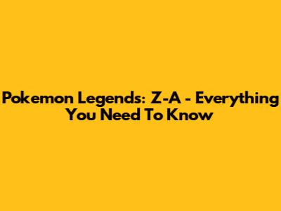 Pokemon Legends: Z-A - Everything You Need To Know