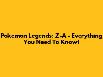 Pokemon Legends: Z-A - Everything You Need To Know!