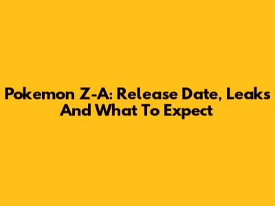 Pokemon Z-A: Release Date, Leaks And What To Expect