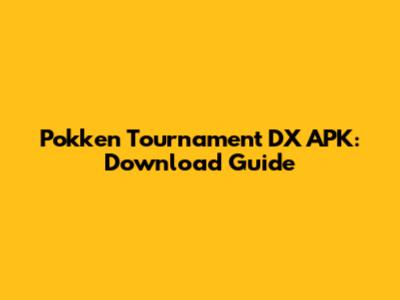 Pokken Tournament DX APK: Download Guide