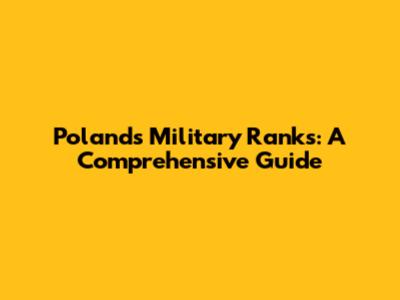 Poland's Military Ranks: A Comprehensive Guide