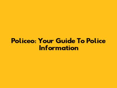 Policeo: Your Guide To Police Information