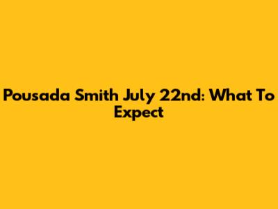 Pousada Smith July 22nd: What To Expect