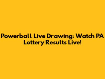 Powerball Live Drawing: Watch PA Lottery Results Live!