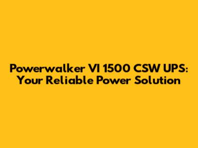 Powerwalker VI 1500 CSW UPS: Your Reliable Power Solution