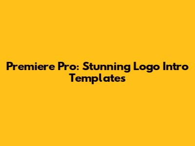 Premiere Pro: Stunning Logo Intro Templates