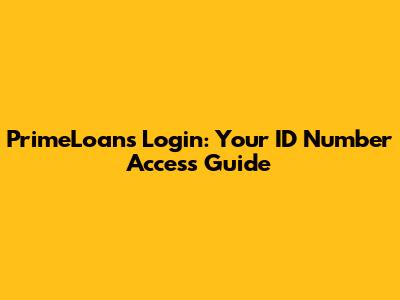 PrimeLoans Login: Your ID Number Access Guide