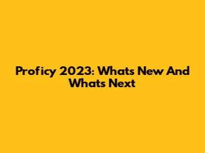 Proficy 2023: What's New And What's Next
