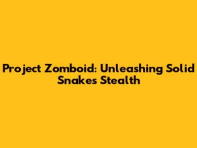 Project Zomboid: Unleashing Solid Snake's Stealth