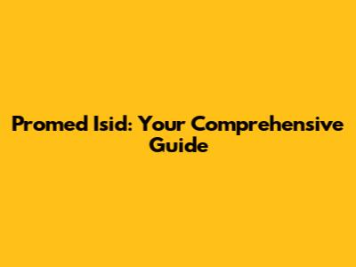 Promed Isid: Your Comprehensive Guide
