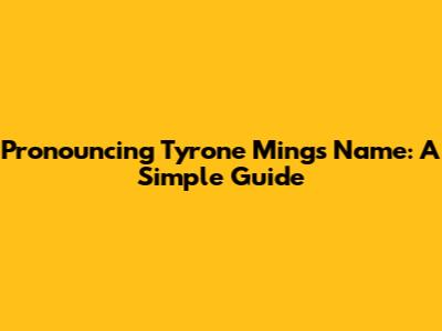 Pronouncing Tyrone Mings' Name: A Simple Guide