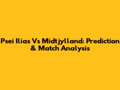 Psei Ilias Vs Midtjylland: Prediction & Match Analysis