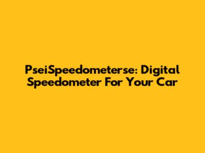 PseiSpeedometerse: Digital Speedometer For Your Car