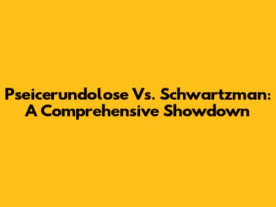Pseicerundolose Vs. Schwartzman: A Comprehensive Showdown