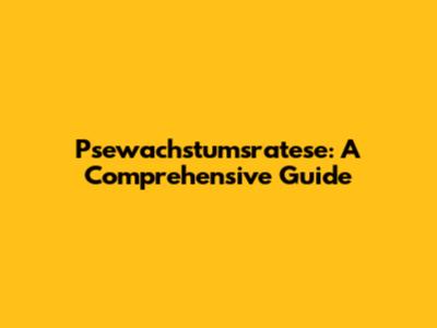 Psewachstumsratese: A Comprehensive Guide