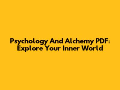 Psychology And Alchemy PDF: Explore Your Inner World