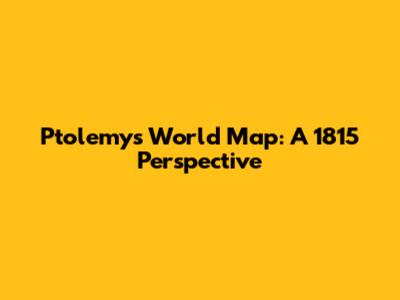 Ptolemy's World Map: A 1815 Perspective