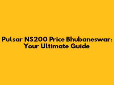 Pulsar NS200 Price Bhubaneswar: Your Ultimate Guide