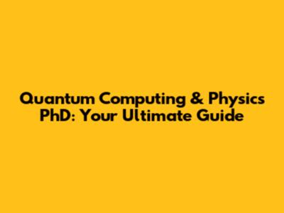 Quantum Computing & Physics PhD: Your Ultimate Guide