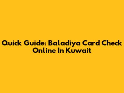 Quick Guide: Baladiya Card Check Online In Kuwait