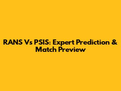 RANS Vs PSIS: Expert Prediction & Match Preview