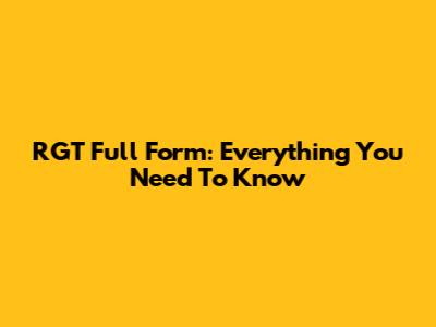 RGT Full Form: Everything You Need To Know