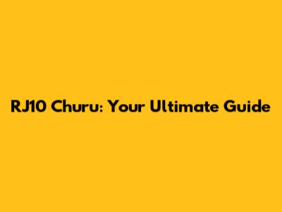 RJ10 Churu: Your Ultimate Guide