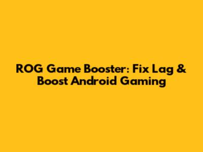 ROG Game Booster: Fix Lag & Boost Android Gaming