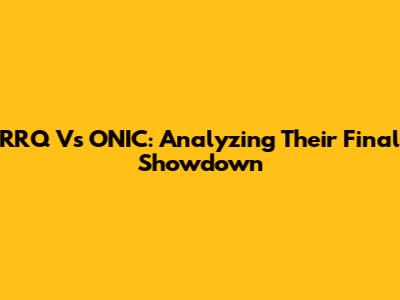 RRQ Vs ONIC: Analyzing Their Final Showdown
