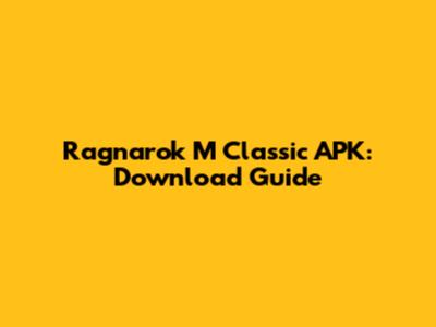 Ragnarok M Classic APK: Download Guide