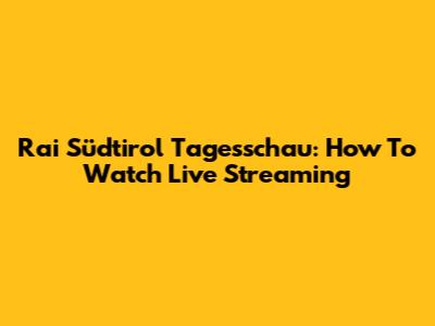 Rai Südtirol Tagesschau: How To Watch Live Streaming