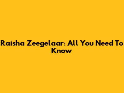 Raisha Zeegelaar: All You Need To Know