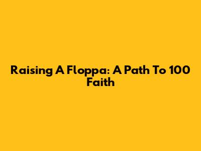 Raising A Floppa: A Path To 100 Faith