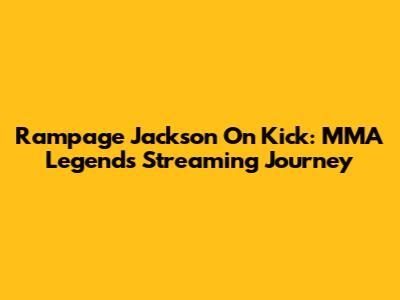 Rampage Jackson On Kick: MMA Legend's Streaming Journey