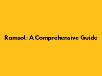 Ramsol: A Comprehensive Guide