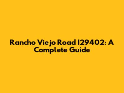 Rancho Viejo Road I29402: A Complete Guide