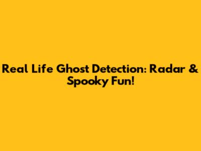 Real Life Ghost Detection: Radar & Spooky Fun!
