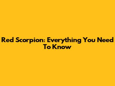 Red Scorpion: Everything You Need To Know
