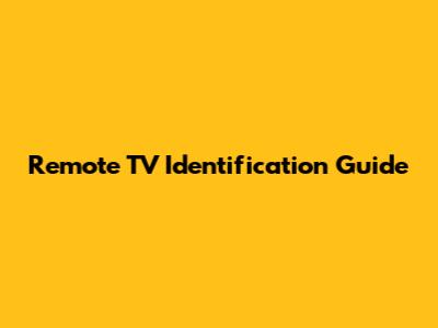 Remote TV Identification Guide
