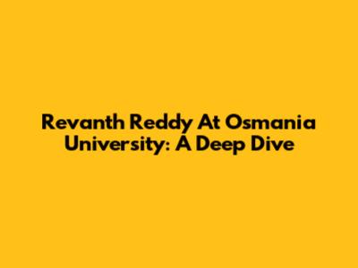 Revanth Reddy At Osmania University: A Deep Dive