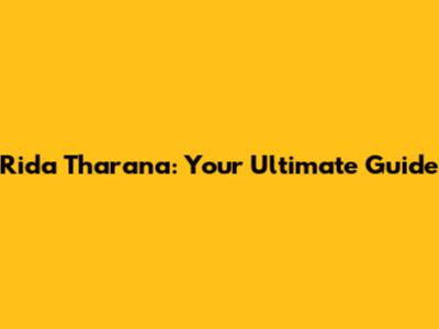 Rida Tharana: Your Ultimate Guide