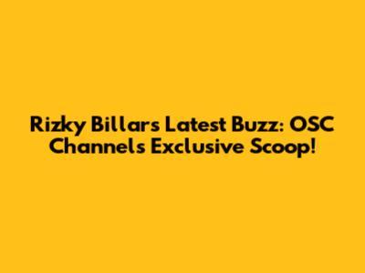 Rizky Billar's Latest Buzz: OSC Channel's Exclusive Scoop!