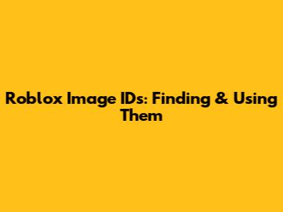 Roblox Image IDs: Finding & Using Them