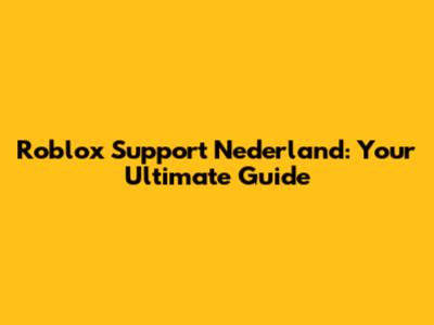 Roblox Support Nederland: Your Ultimate Guide