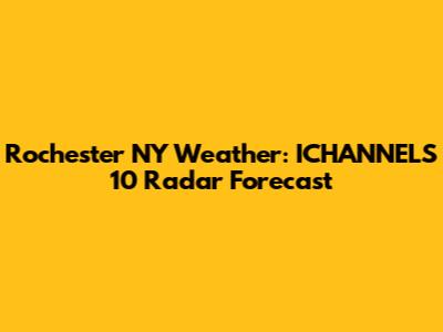 Rochester NY Weather: ICHANNELS 10 Radar Forecast