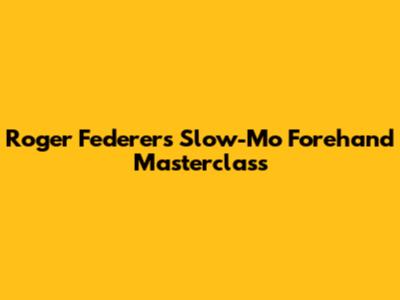 Roger Federer's Slow-Mo Forehand Masterclass