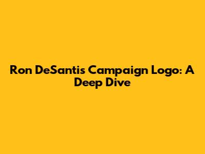 Ron DeSantis Campaign Logo: A Deep Dive