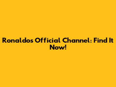 Ronaldo's Official Channel: Find It Now!