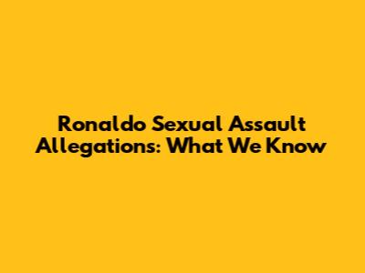 Ronaldo Sexual Assault Allegations: What We Know