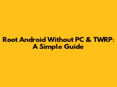 Root Android Without PC & TWRP: A Simple Guide